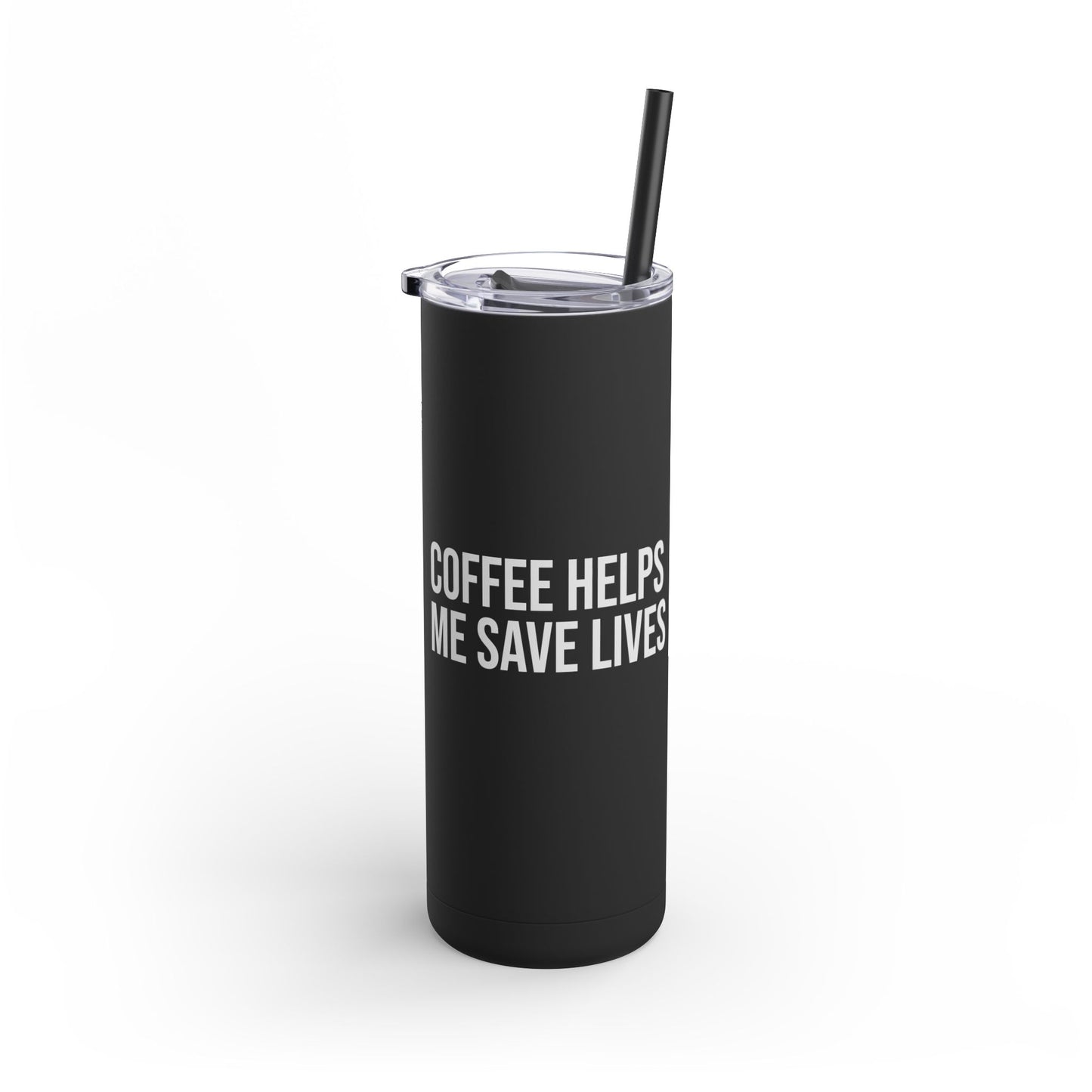 Coffee Helps Me Saves Lives: Maars Maker Skinny Matte Tumbler, 20oz