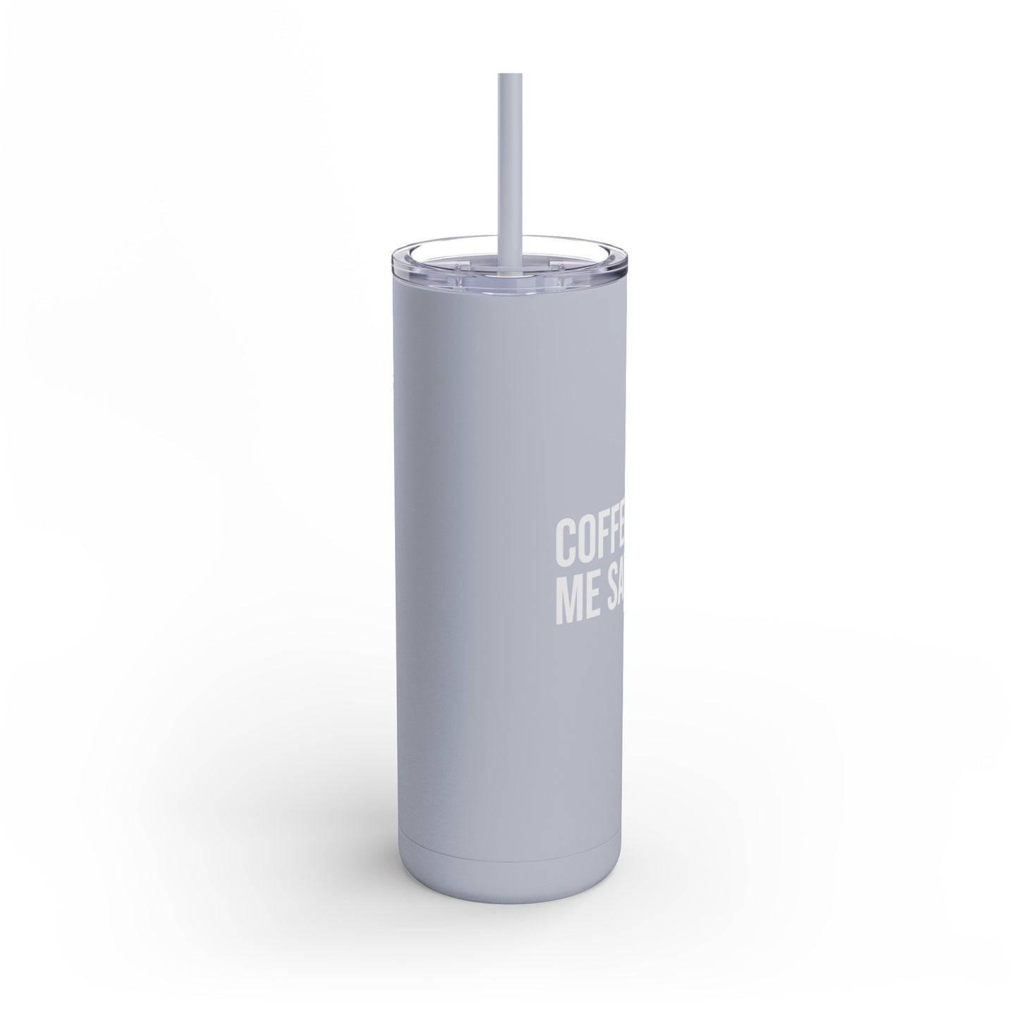 Coffee Helps Me Saves Lives: Maars Maker Skinny Matte Tumbler, 20oz