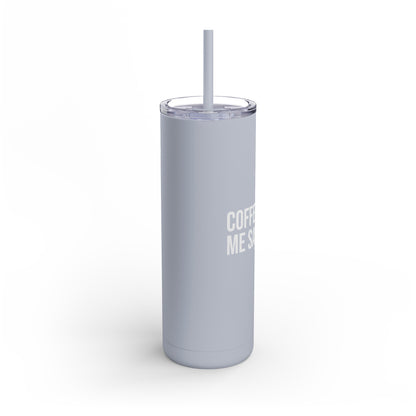 Coffee Helps Me Saves Lives: Maars Maker Skinny Matte Tumbler, 20oz