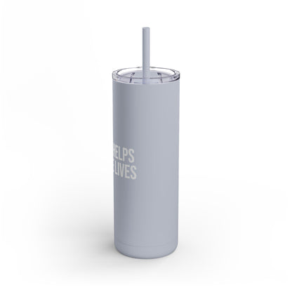 Coffee Helps Me Saves Lives: Maars Maker Skinny Matte Tumbler, 20oz