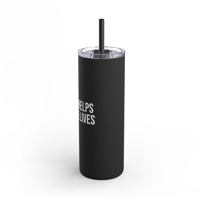 Coffee Helps Me Saves Lives: Maars Maker Skinny Matte Tumbler, 20oz
