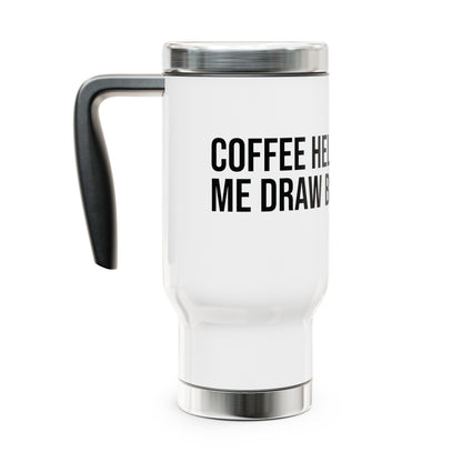 Coffee Helps Me Draw Blood: Stainless Steel Travel Mug with Handle, 14oz