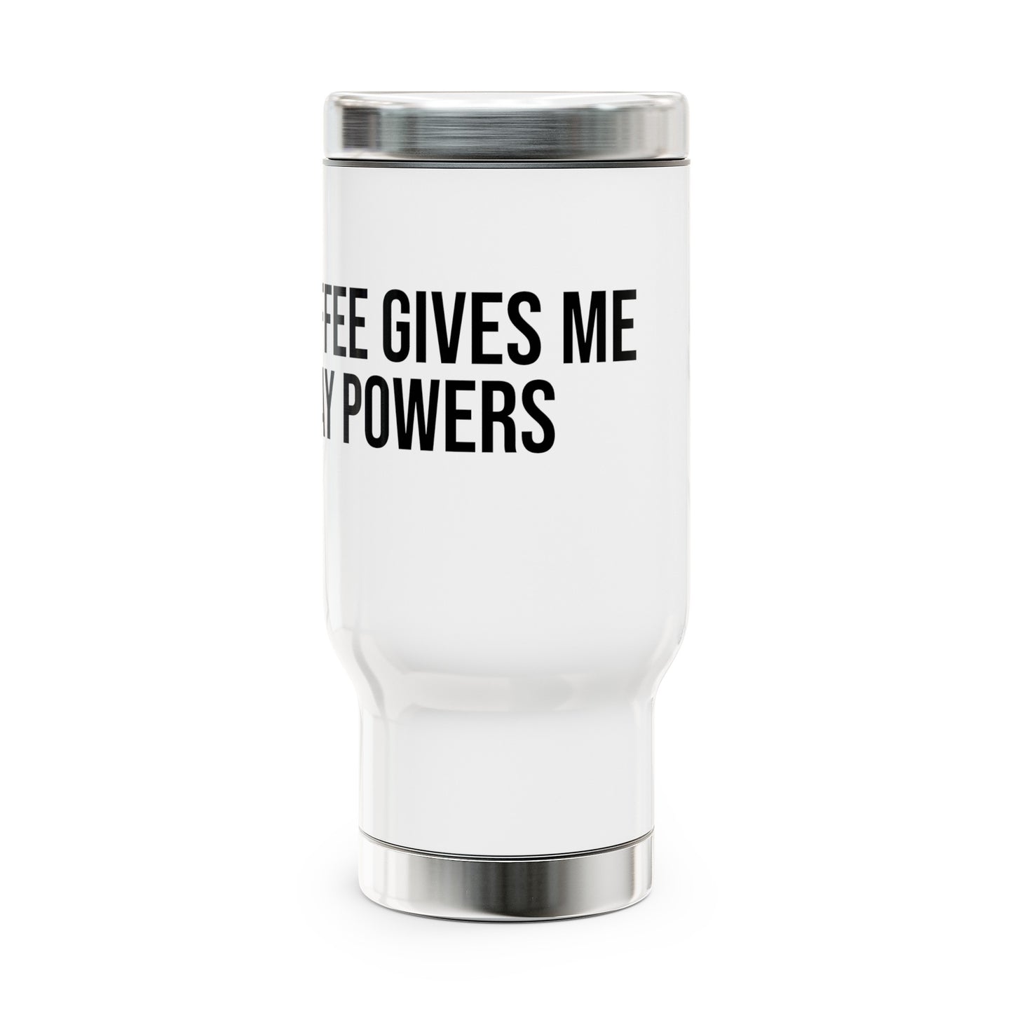 Coffee Gives Me Xray Powers: Stainless Steel Travel Mug with Handle, 14oz