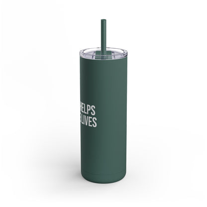 Coffee Helps Me Saves Lives: Maars Maker Skinny Matte Tumbler, 20oz